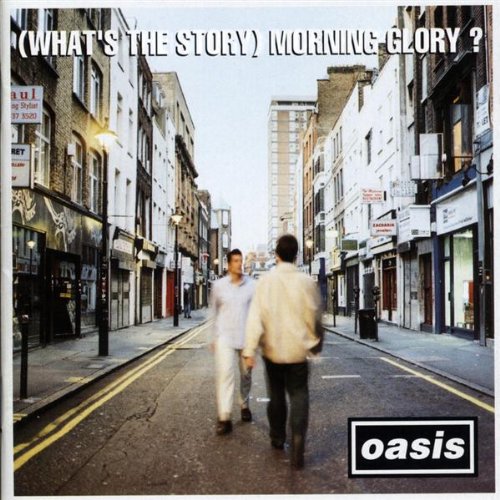 (What’s The Story) Morning Glory - Oasis