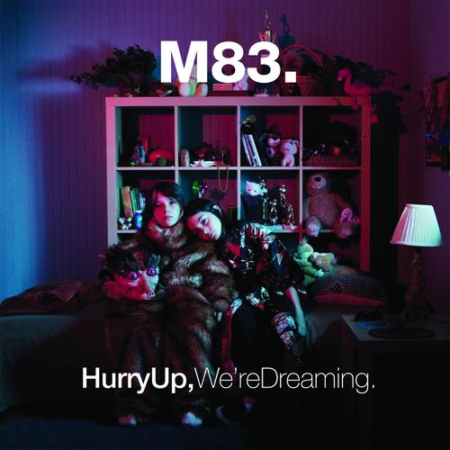 Hurry up We're Dreaming - M83